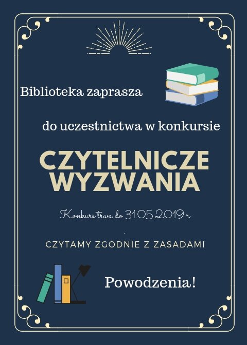 Plakat  informujący o konkursie organizowanym w bibliotece szkolnej pt. ,,Czytelnicze wyzwania’’. 