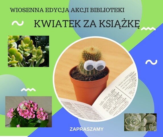 Plakat propagujący akcję biblioteki „Kwiatek za książkę”. Na plakacie zdjęcia kwiatów doniczkowych.