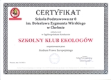 Certyfikat dla Szkoły Podstawowej nr 8 im. Bolesława Zygmunta Wirskiego w Chełmie za udział w Ogólnopolskim Konkursie „Szkolny Klub Ekologów”. 