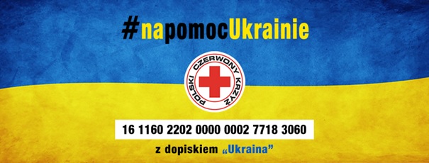 Plakat informacyjny PCK. Na niebiesko-żółtym tle napis ,,Na pomoc Ukrainie’’ oraz numer konta bankowego.